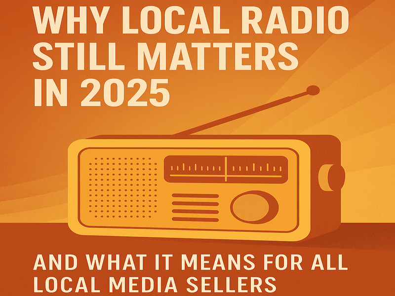 Why Local Radio Still Matters in 2025 — And What It Means for All Local Media Sellers