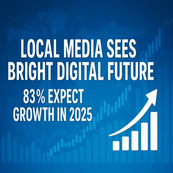 Local Media Sees Bright Digital Future: 83% Expect Growth in 2025